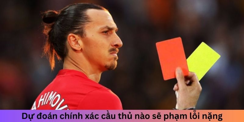 Dự đoán chính xác cầu thủ nào sẽ phạm lỗi nặng