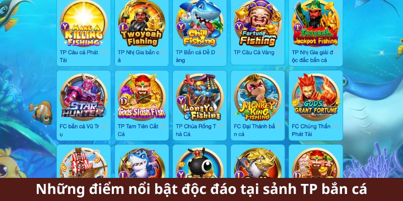 Những điểm nổi bật độc đáo tại sảnh TP bắn cá