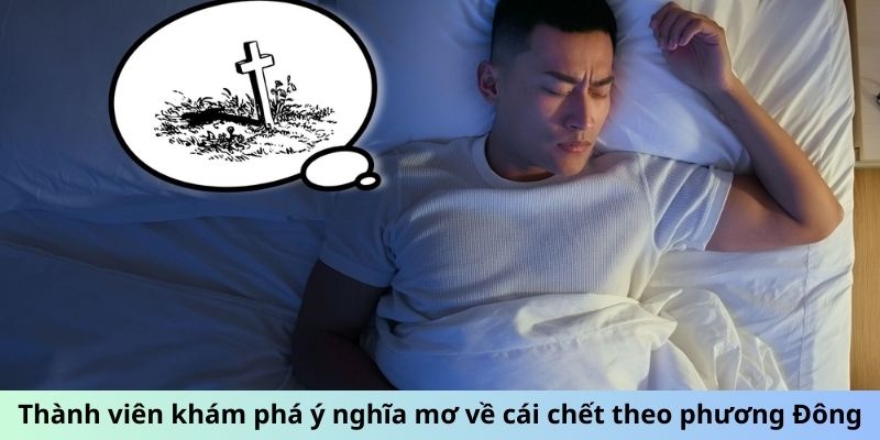 Thành viên khám phá ý nghĩa mơ về cái chết theo phương Đông