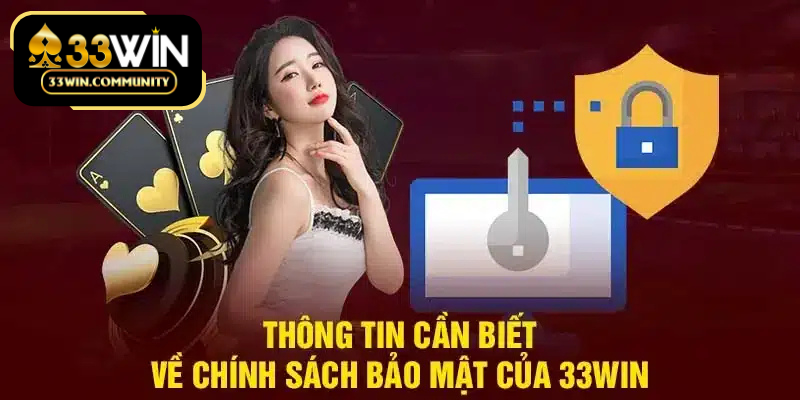 Thông tin liên quan tới chính sách bảo mật nhà 33WIN