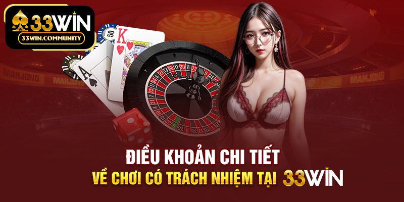 Hội viên tham gia có trách nhiệm và thực hiện quy định 33WIN công bố